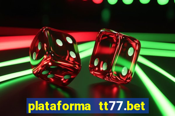 plataforma tt77.bet paga mesmo